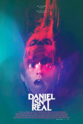 丹尼尔不是真的 Daniel Isn’t Real